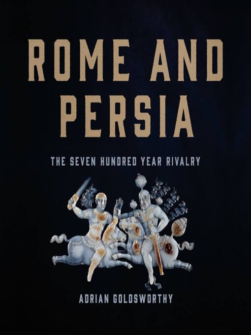 Title details for Rome and Persia by Adrian Goldsworthy - Wait list